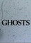 Ghosts