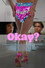 Okay?