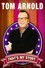 Tom Arnold: That's My Story And I'm Sticking To It!