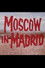 Moscow in Madrid