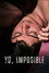 Yo, imposible
