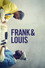 Frank & Louis