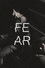 Fear