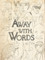 Away with Words