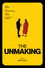 The Unmaking