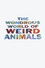 The Wondrous World of Weird Animals