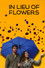 In Lieu of Flowers