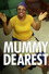 Mummy Dearest