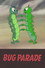The Bug Parade