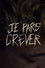 Je pars crever