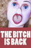 The Bitch Is Back