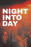 Night Into Day