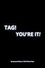 Tag You're It