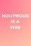 Hollywood is a Verb: Los Angeles Tackles the Oxford English Dictionary