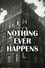 Nothing Ever Happens