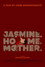 Jasmine. Home. Mother.