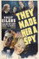 They Made Her a Spy