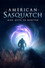 American Sasquatch: Man, Myth or Monster
