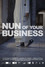 Nun of Your Business