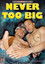 Never Too Big