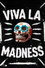 Viva La Madness