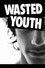 Wasted Youth