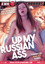 Up My Russian Ass