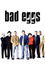 Bad Eggs