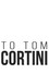 To Tom Cortini