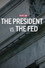 The President vs. The Fed