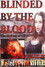 Blinded by the Blood