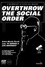 Overthrow The Social Order