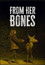 From Her Bones