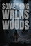 Something Walks in the Woods
