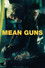 Mean Guns