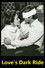 Love’s Dark Ride
