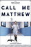 Call Me Matthew