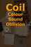 Coil: Colour Sound Oblivion
