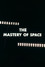 The Mastery of Space