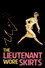 The Lieutenant Wore Skirts