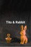 Tito and Rabbit