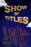 Show of Titles