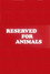 Reserved for Animals