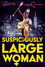 Bob the Drag Queen: Suspiciously Large Woman