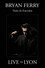 Bryan Ferry : Nuits de Fourviere (Live in Lyon)