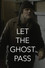 Let the Ghost Pass