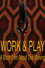 Work and Play