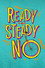 Ready Steady No