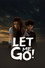 Let Me Go!