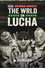 GCW: Gringo Loco's The WRLD on Lucha 2026